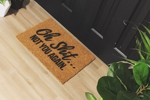 Walk All Over Me -  Oh S**t Not You Again Doormat