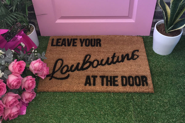 Walk All Over Me - Leave Your Louboutins Doormat